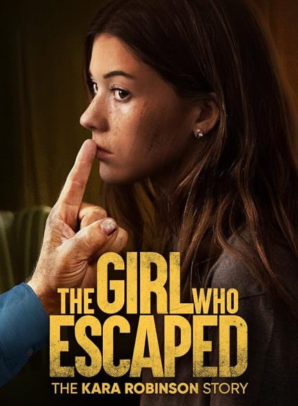 دانلود فیلم The Girl Who Escaped The Kara Robinson Story 2023