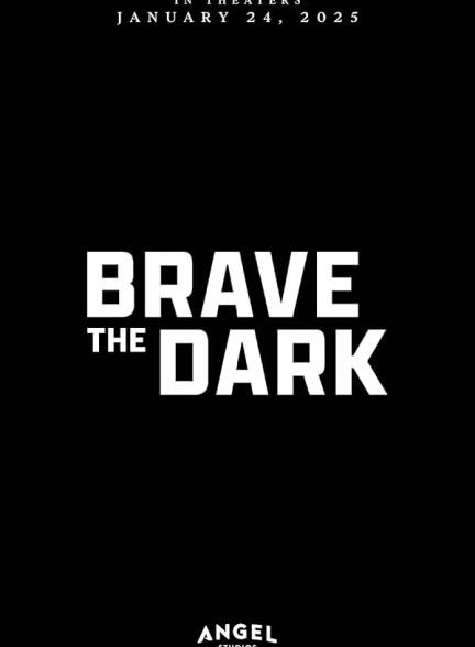دانلود فیلم 2023 Brave the Dark