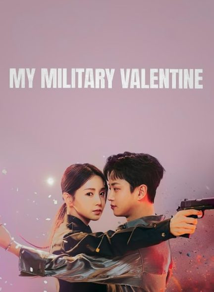 دانلود سریال محبوب نظامی من My Military Valentine