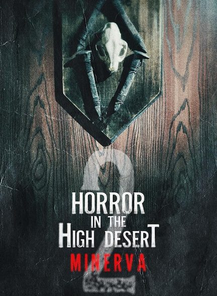 دانلود فیلم Horror in the High Desert 2: Minerva