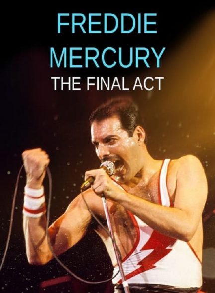 دانلود فیلم Freddie Mercury – The Final Act